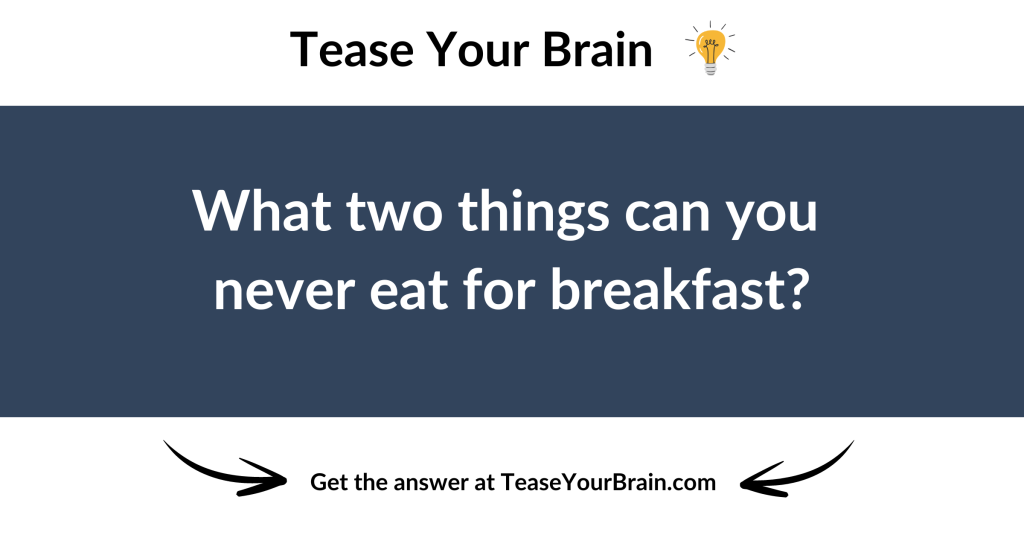 Never Eat for Breakfast Riddle