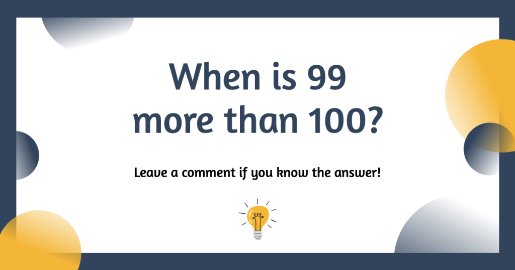 99 More than 100 Logic Puzzle