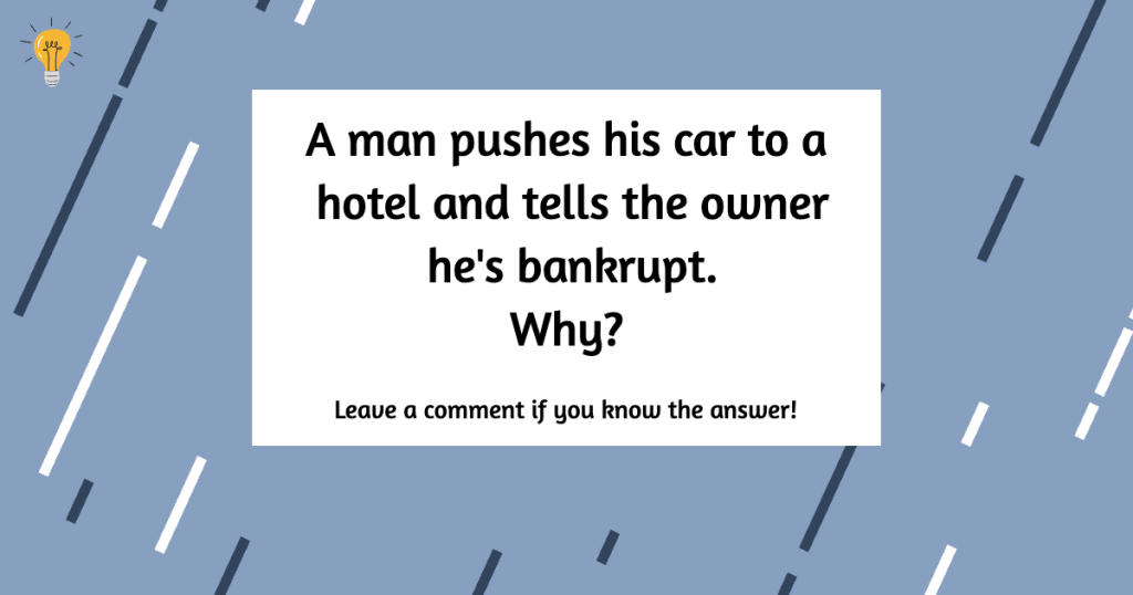 A Man Pushes His Car to a Hotel Riddle