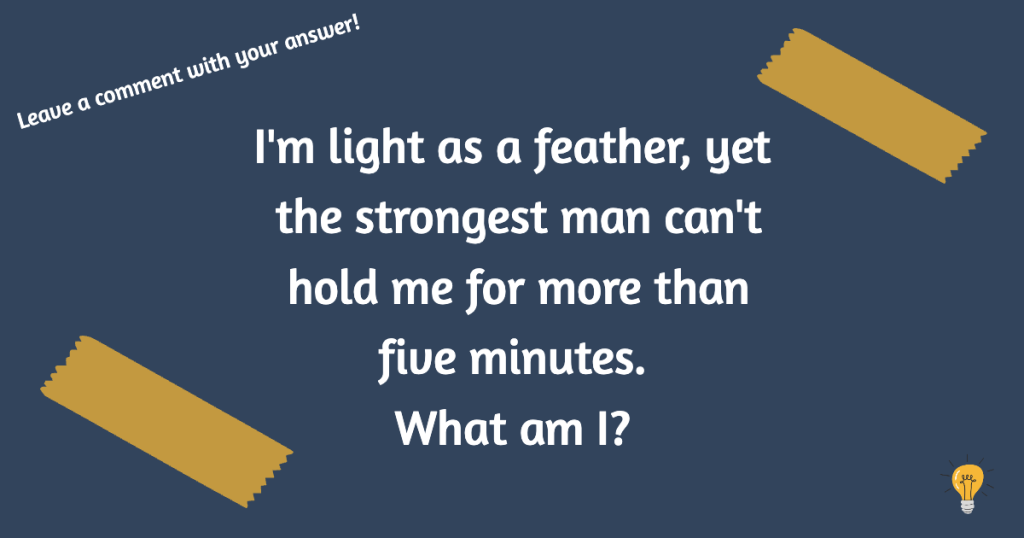 Light as a Feather Yet the Strongest Man Riddle